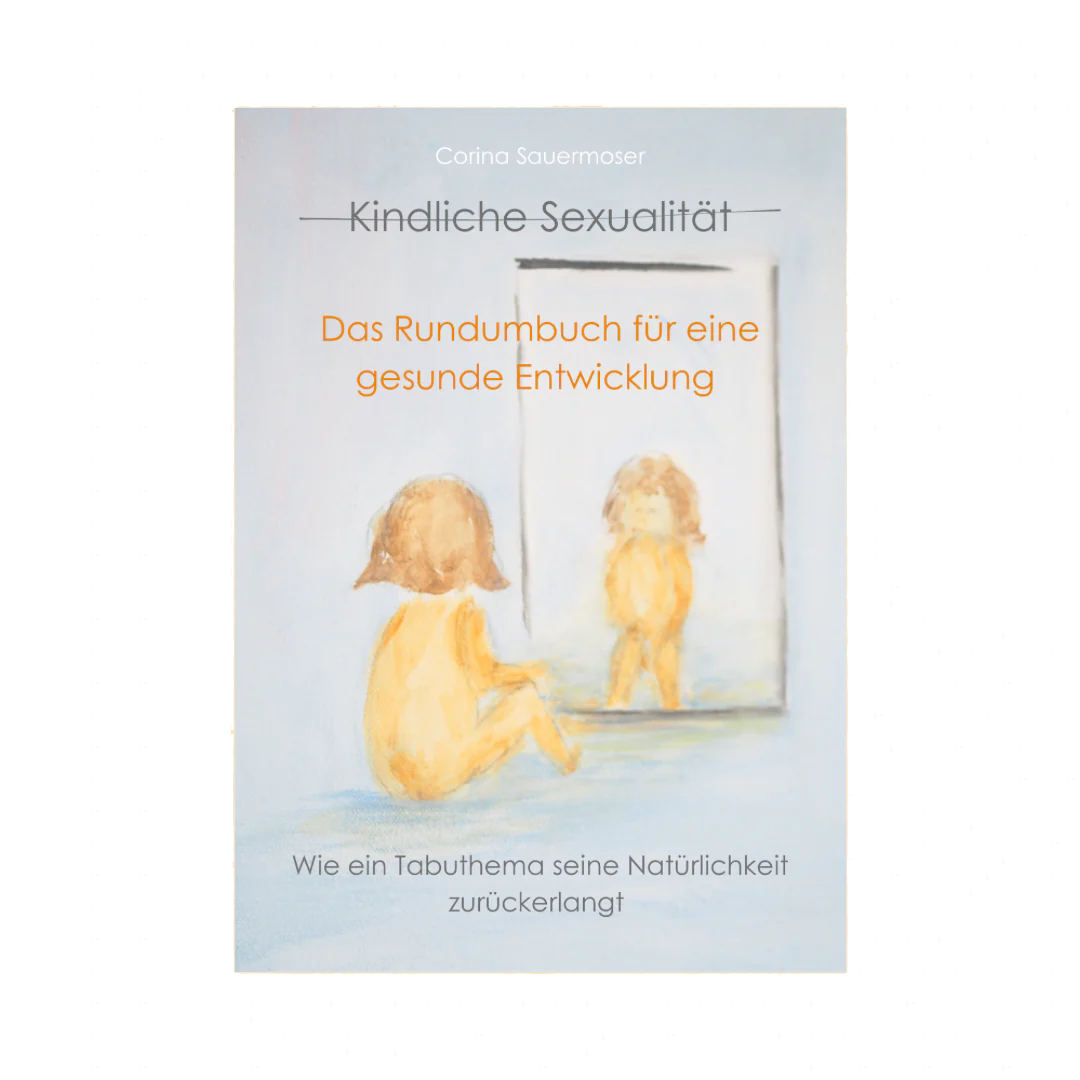 Kindliche Sexualität – Das Rundumbuch für eine gesunde Entwicklung